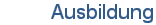 Ausbildung