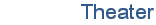 Theater